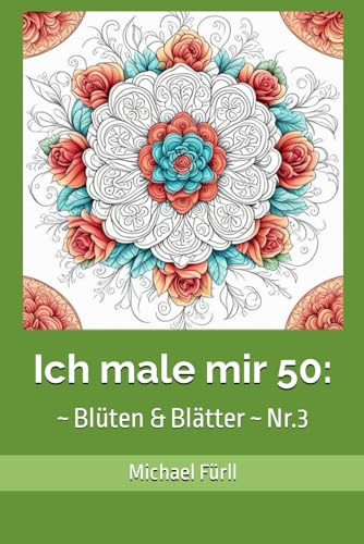 Ich male mir 50: ~ Blüten & Blätter ~ Nr.3
