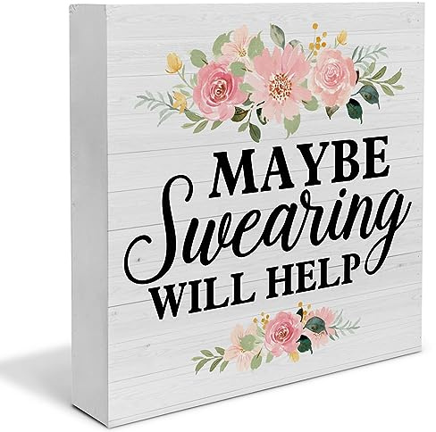 Funny Quote Wooden Box Sign Humor Floral Desk Decorative Wooden Sign Home Office Decor for Desk Table Shelf 5 x 5 Inches