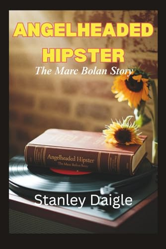 AngelHeaded Hipster: The Marc Bolan Story