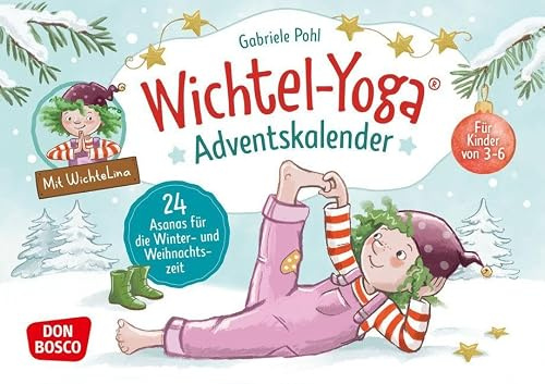 Wichtel-Yoga-Adventskalender. 24 Asanas für die Winter- und Weihnachtszeit: Für Kinder von 3 bis 6. Anti-Stress-Übungen mit WichteLina für innere ... Bildkarten mit Yoga-Übungen für Kinder)