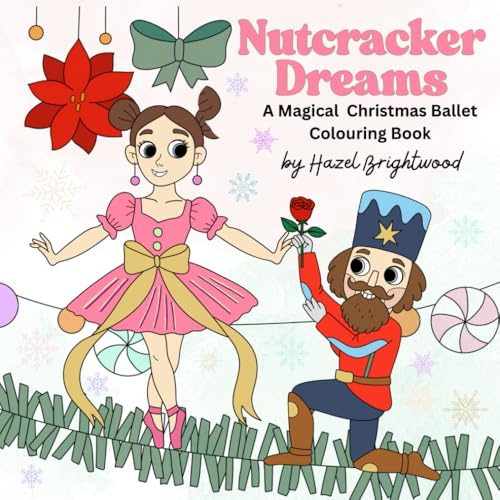 Nutcracker Dreams: A Magical Christmas Ballet Colouring Book