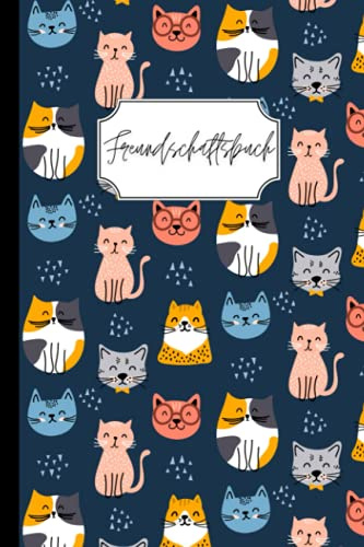 Freundschaftsbuch: Bitte deine Freunde dein Buch auszufüllen, damit du sie besser kennen lernst! Thema Katze – A5 Format
