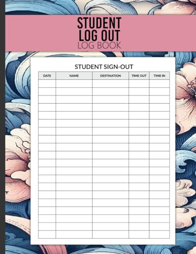 Student Sign Out Log Book: A Class Sign out book for Teachers for Recording,Keep Track of Students attendance , Classroom sign book