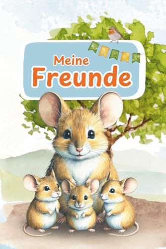 Freundebuch Maus: „Meine Freunde“ für Schule oder Kita (Freundebücher für Schule und Kita)