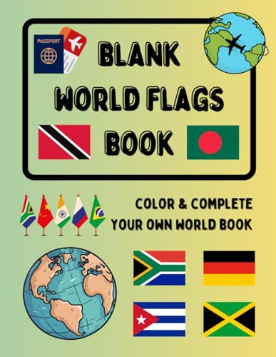 Blank World Flags Book: Color & Complete Your Own World Book