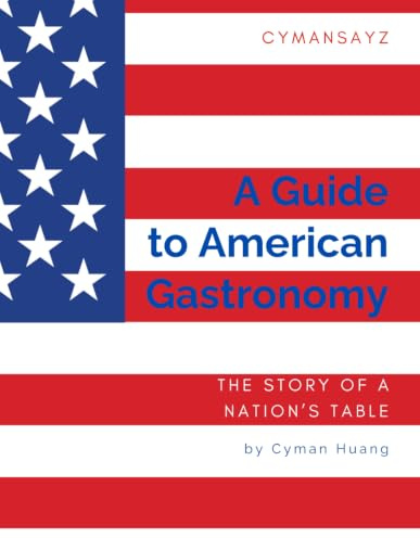 A Guide to American Gastronomy: The Story of a Nation's Table