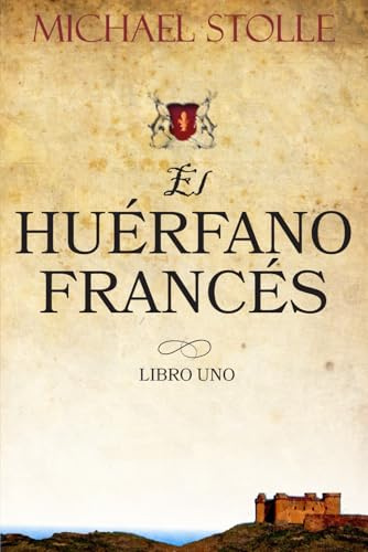El Huérfano Francés: Novela Histórica: 1