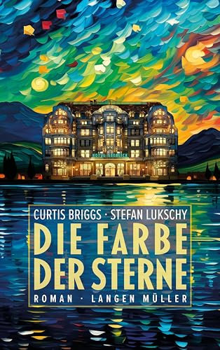 Die Farbe der Sterne: Eine spannende, turbulente Krimikomödie von Curtis Briggs und Stefan Lukschy