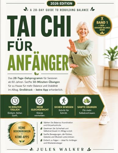 Tai Chi für Anfänger: Das 28-Tage-Gehprogramm für Senioren ab 60 Jahren. Sanfte 10-Minuten-Übungen für zu Hause für mehr Balance und Stabilität im Alltag. Großdruck – keine App erforderlich.