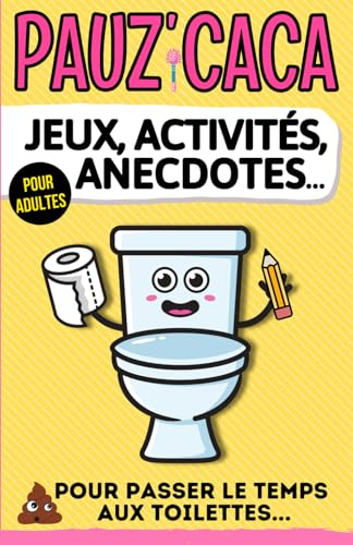 Livre pour les toilettes: Jeux, activités et anecdotes pour se détendre durant la pause caca. Amusez-vous avec les multijeux à faire sur le trône !