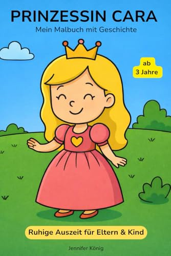 Prinzessin Cara - Mein Malbuch mit Geschichte (Prinzessin Cara - Malbuch mit Geschichte)