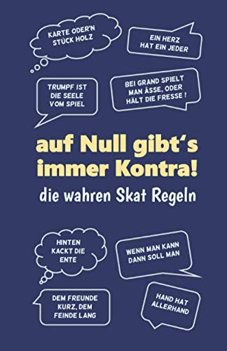 Skatbuch - Ergebnisblock - die wahren Skat Regeln: Auf Null gibt's immer Kontra! Geschenk für Skatspieler: Chronik einer Skat-Legende! Skat Punkteliste Spielblock Skatsprüche blau