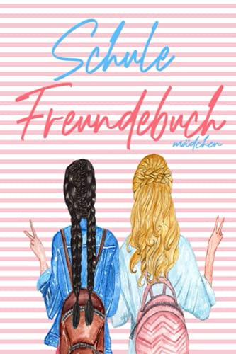Freundebuch Schule Mädchen: Süßes Schule Freundebuch für Mädchen egal ob Grundschule oder Gymnasium (Mädchen Version)