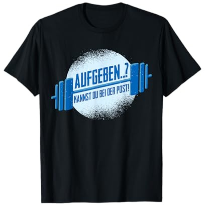 Aufgeben Kannst Du Bei Der Post Lustiges Sport Gewichtheber T-Shirt