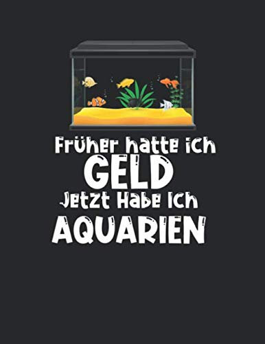 Aquarium Tagebuch: Planer, Notizbuch, Bestandsbuch, Futterplan für alle Auqarianer und Aquaristik Fans ♦ Logbuch für über 100 Einträge ♦ A4+ Format ♦ Motiv: Aquarien statt Geld 5
