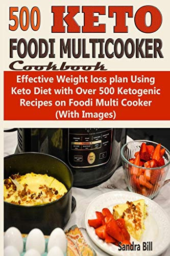 Foodi Multicooker Cookbook: Effective Weight loss plan Using Keto Diet with Over 500 Ketogenic Recipes on Foodi Multi Cooker