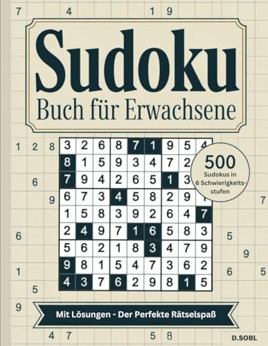 Sudoku Buch für Erwachsene: Über 500 Rätsel in 6 Schwierigkeitsstufen