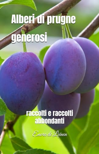 Alberi di prugne generosi: raccolti e raccolti abbondanti