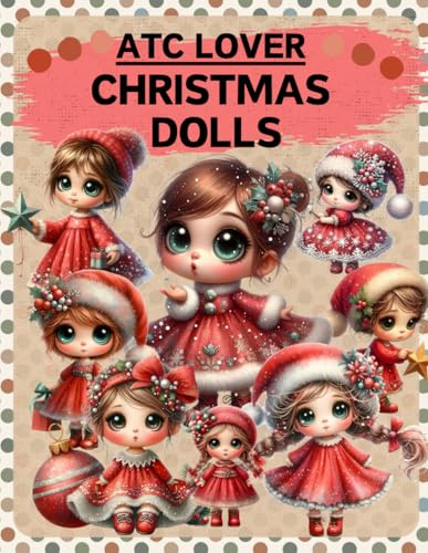 ATC Lover Christmas Dolls Cut and Collage Book: High Quality Illustrations Of Peoples, For Scrapbooking, Ephemera, Junk Journals, Mixed Media, Paper Crafts, and More. | (Artist Trading Cards Version)