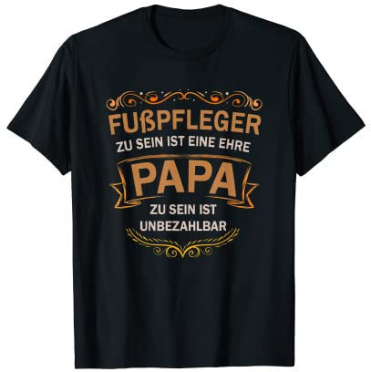 Herren Fußpfleger ist eine Ehre Papa zu sein unbezahlbar T-Shirt