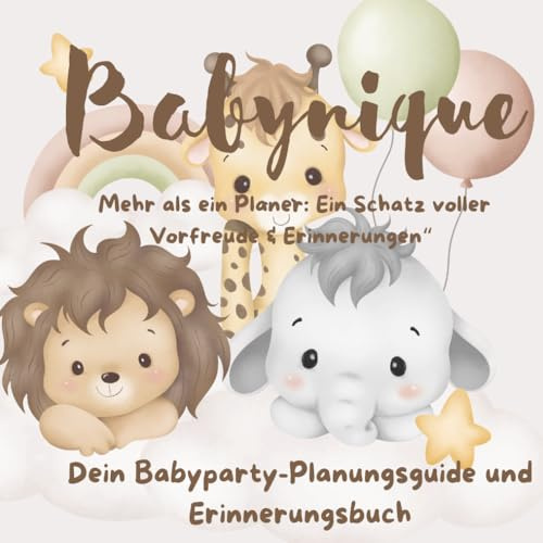 Babynique-Mehr als ein Planer: Ein Schatz voller Vorfreude & Erinnerungen“: Dein Babyparty-Planungsguide und Erinnerungsbuch