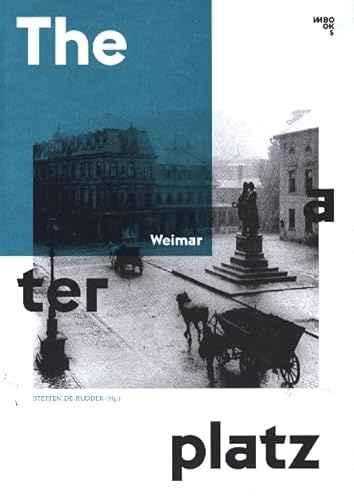 Weimar Theaterplatz: Klassikkult & Alltagskultur. Eine Collage