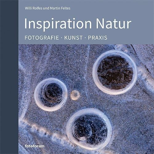 Inspiration Natur: Fotografie. Kunst. Praxis.