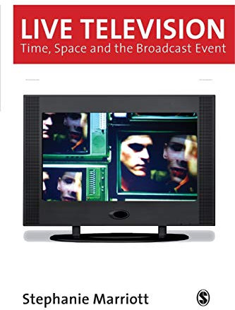 Live Television: Time, Space and the Broadcast Event (Media Culture & Society Series)