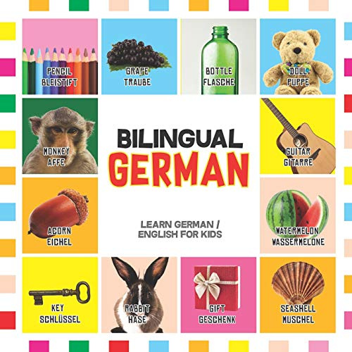 Bilingual German: Learn German for Kids (English / German) - Toddler Deutsch First Words: 1 (Bilingual German English Children's Books)