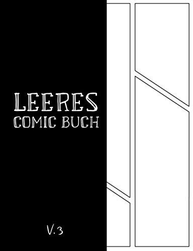 Leeres Comic Buch: Comicheft mit den Leeren Rastern für Eigene Comics Zeichnen (Version, Band 3)