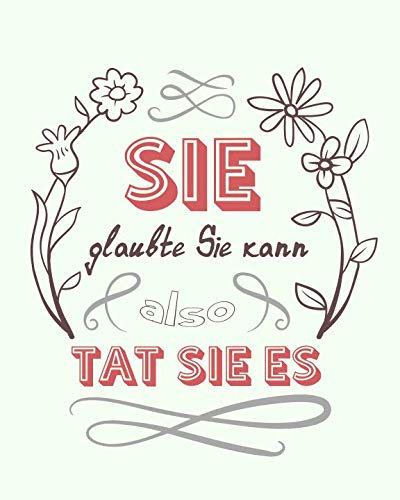 Sie glaubte sie kann, also tat sie es: Bullet Grid Journal für deine individuelle Planung, Motivation, Achtsamkeit und Kreativität I 150 seitiges ... zum Schreiben, Malen und Skizzieren I 002
