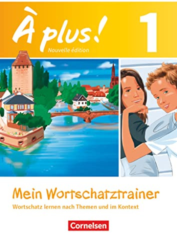 À plus ! - Französisch als 1. und 2. Fremdsprache - Ausgabe ab 2012 - Band 1: Mein Wortschatztrainer - Wortschatz lernen nach Themen und im Kontext - ... Download - Bestandteil von 978-3-06-520153-7