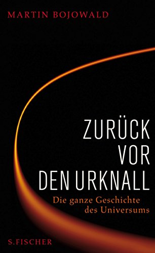 Zurück vor den Urknall. Die ganze Geschichte des Universums