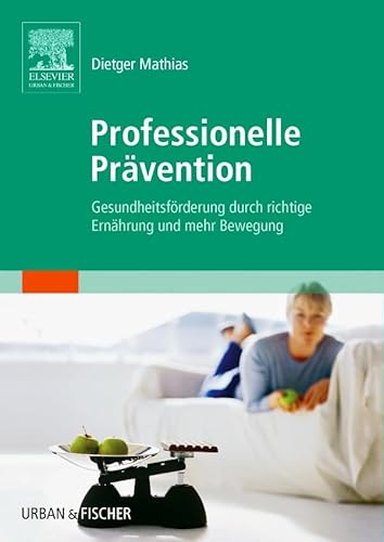 Professionelle Prävention: Gesundheitsförderung durch richtige Ernährung und mehr Bewegung