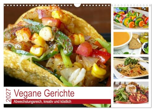 CALVENDO - Vegane Gerichte. Abwechslungsreich, kreativ und köstlich (Wandkalender 2027 DIN A3 quer), Monatskalender: Die vegane Ernährung ist exquisit und einfacher als man denkt!
