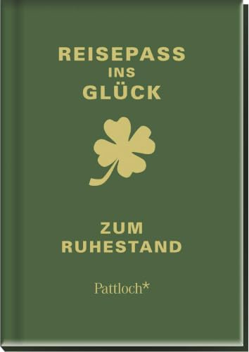 Reisepass ins Glück: zum Ruhestand: zum Ruhestand | Glücksratgeber als Begleiter für die Rente | Geschenk für Rentner & Rentnerinnen