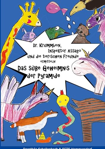 Dr. Krummbein, Inspektor Assago und die tierischen Freunde ermitteln: Das süße Geheimnis der Pyramide