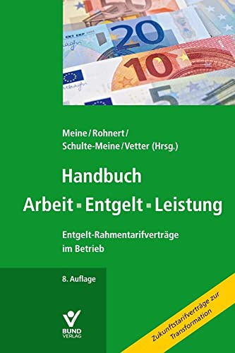 Handbuch Arbeit • Entgelt • Leistung: Entgelt-Rahmentarifverträge im Betrieb