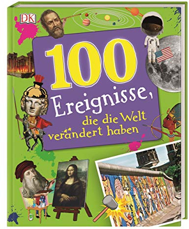 100 Ereignisse, die die Welt verändert haben
