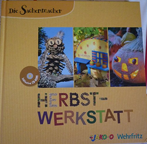 Die Sachenmacher - Herbst-Werkstatt, m. CD-ROM: Ein Bastelbuch