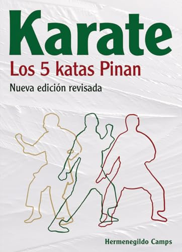 Karate: Los 5 katas Pinan., nueva edición revisada. (ARTES MARCIALES)