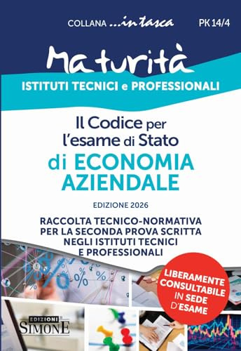 Il codice per l'esame di Stato di economia aziendale. Edizione 2026. Raccolta tecnico-normativa per la seconda prova scritta negli istituti tecnici e professionali