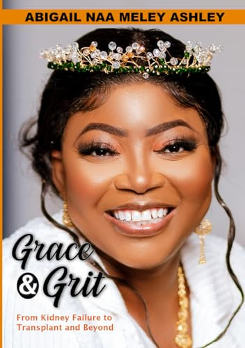 GRACE AND GRIT: Abigail Ashley journey from kidney failure, transplant and beyond