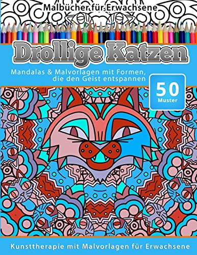 Malbucher fur Erwachsene Drollige Katzen: Mandalas & Malvorlagen mit Formen, die den Geist entspannen