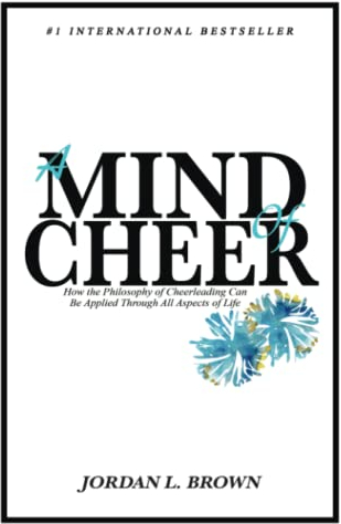 A Mind of Cheer: How the Philosophy of Cheerleading Can be Applied Through All Aspects of Life