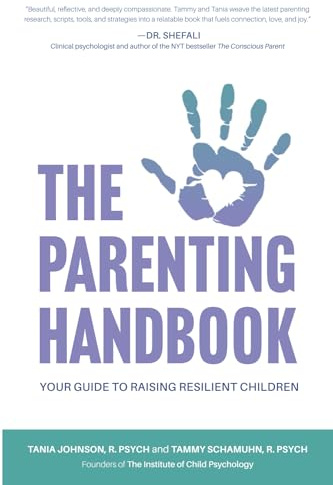 The Parenting Handbook: Your Guide to Raising Resilient Children