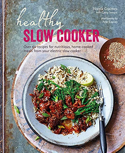 Healthy Slow Cooker: Over 60 Recipes for Nutritious, Home-cooked Meals from Your Electric Slow Cooker