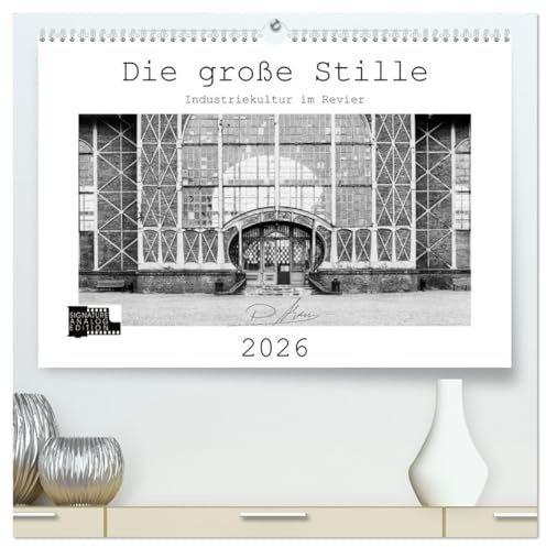 Die große Stille – Industriekultur im Revier (hochwertiger Premium Wandkalender 2026 DIN A2 quer), Kunstdruck in Hochglanz: Analoge Fotografie: s/w ... Nord und der Zeche Zollern. (CALVENDO Orte)