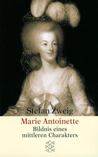 Marie Antoinette: Bildnis eines mittleren Charakters (Gesammelte Werke in Einzelbänden)
