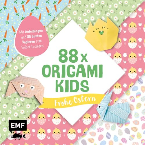 88 x Origami Kids – Frohe Ostern!: Mit Anleitungen und 88 bunten Papieren zum Sofort-Loslegen (88 Origami)